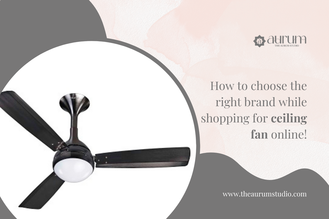 How To Choose The Right Brand While Shopping For Ceiling Fan Online!