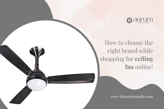 How To Choose The Right Brand While Shopping For Ceiling Fan Online!