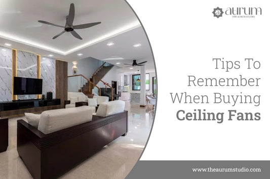 Tips To Remember When Buying Ceiling Fans