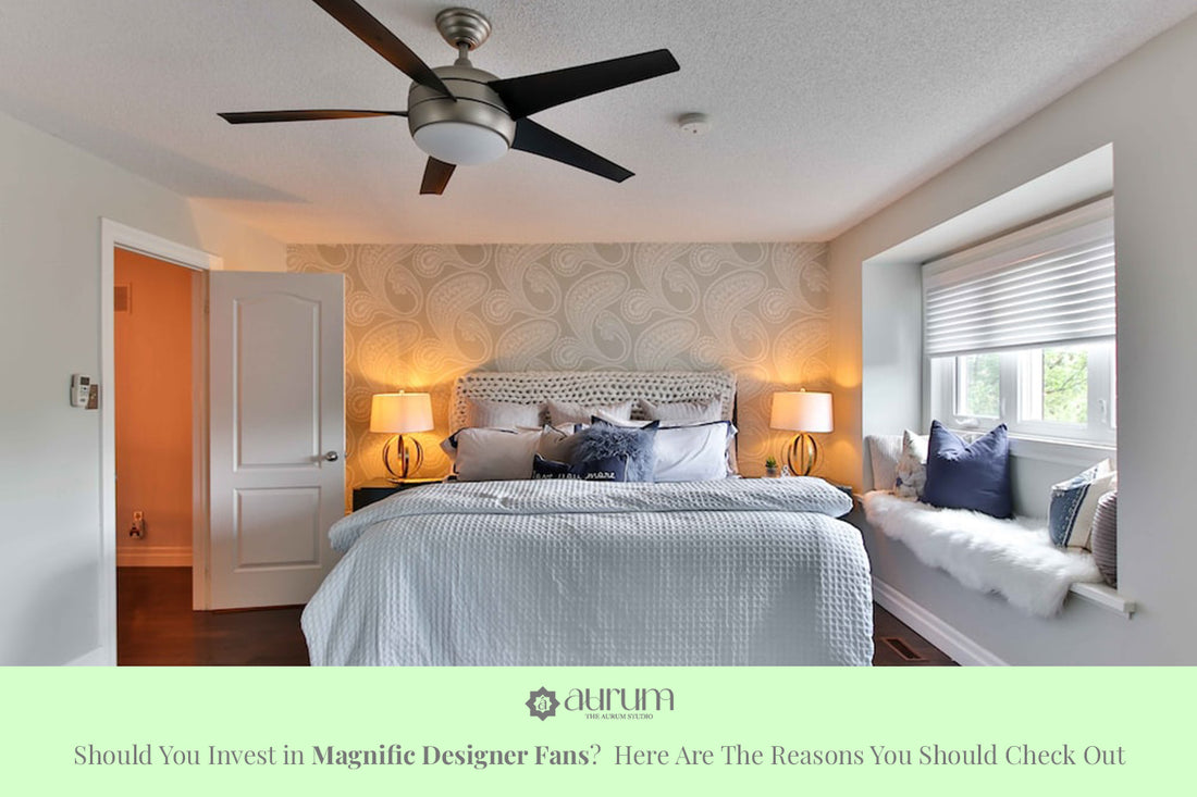 Should You Invest in Magnific Designer Fans? Here Are The Reasons You Should Check Out