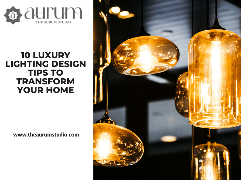 10 Luxury Lighting Design Tips to Transform Your Home
