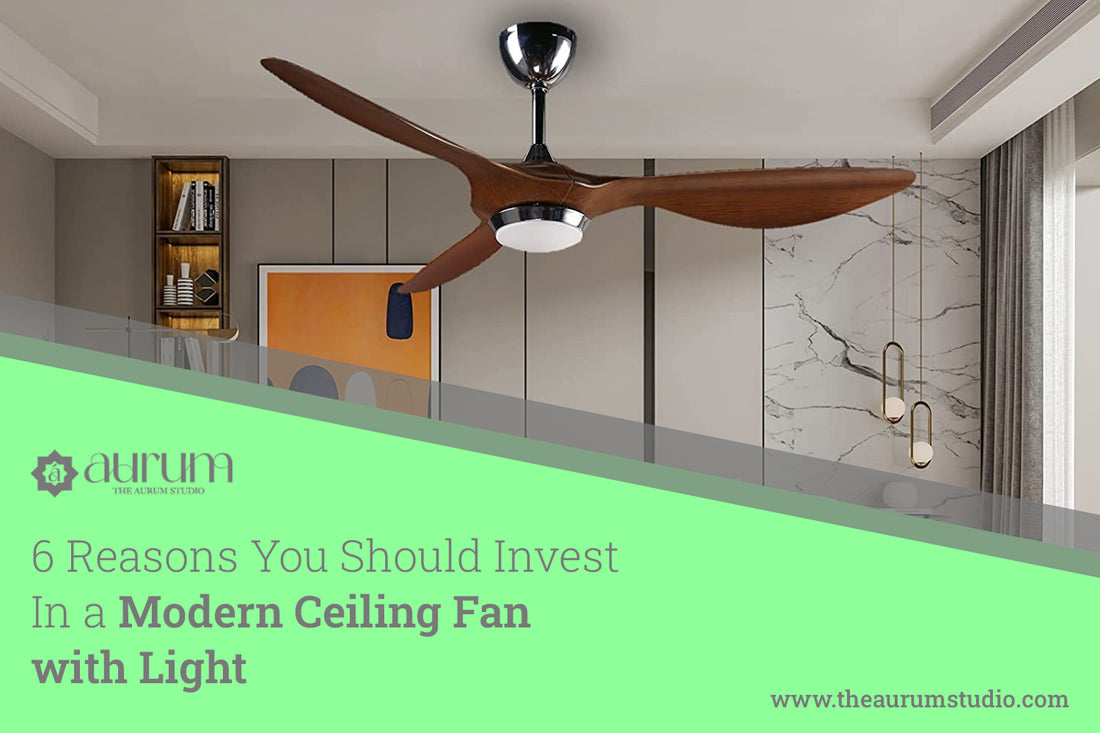 6 Reasons You Should Invest In a Modern Ceiling Fan with Light