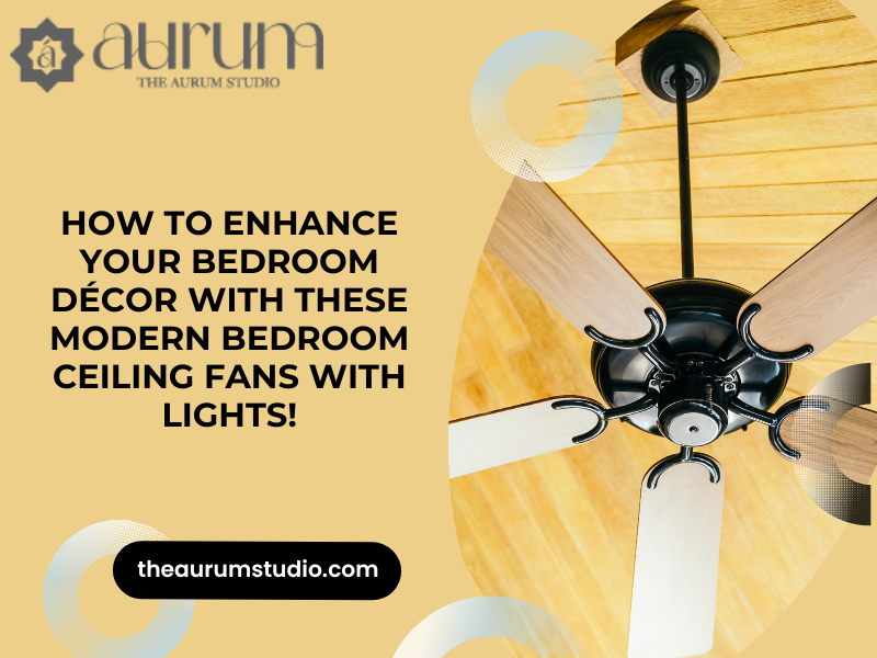 How To Enhance Your Bedroom Décor With Modern Ceiling Fans Lights The Aurum Studio