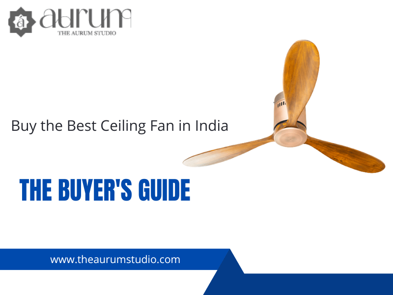 Buy the Best Ceiling Fan in India: The Buyer's Guide