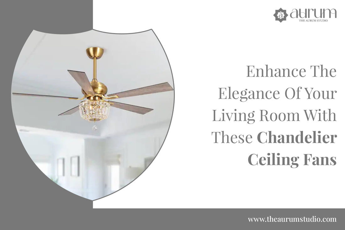 Enhance The Elegance Of Your Living Room With These Chandelier Ceiling Fans