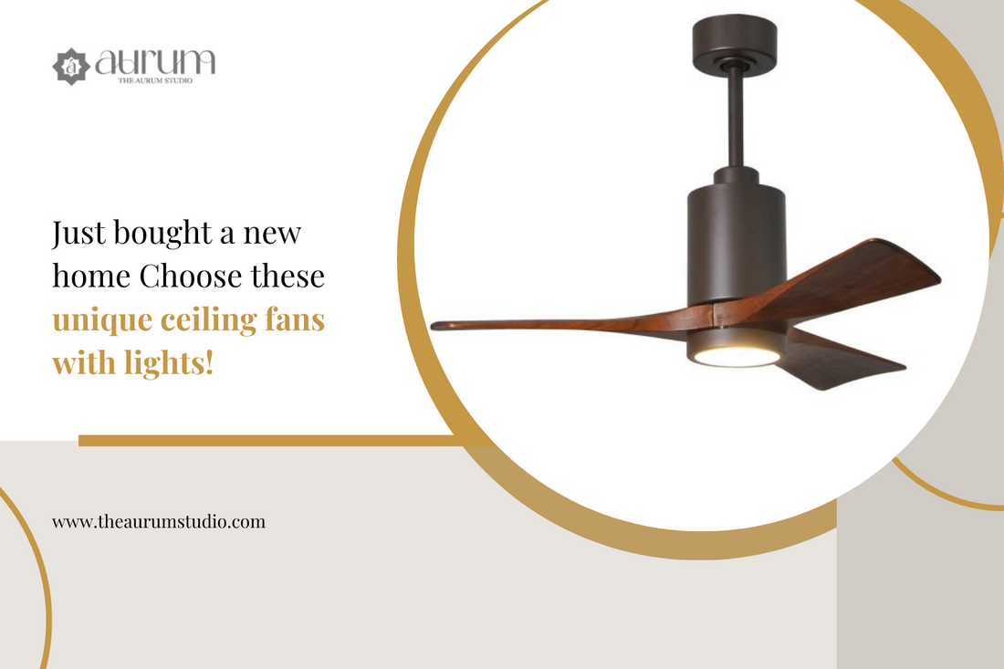 Just Bought A New Home Choose These Unique Ceiling Fans With Lights The Aurum Studio