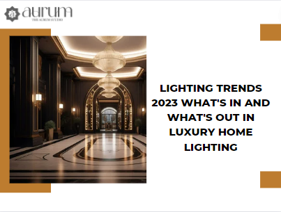 Lighting Trends 2023 What's In and What's Out in Luxury Home Lighting