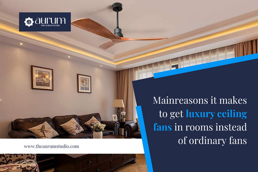 Mainreasons It Makes To Get Luxury Ceiling Fans in Rooms Instead of Ordinary Fans