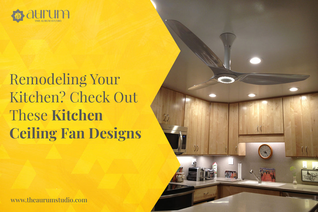 Remodeling Your Kitchen? Check Out These Kitchen Ceiling Fan Designs