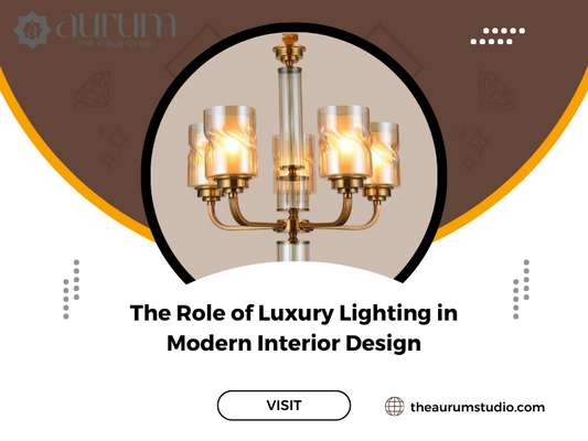 The Role of Luxury Lighting in Modern Interior Design