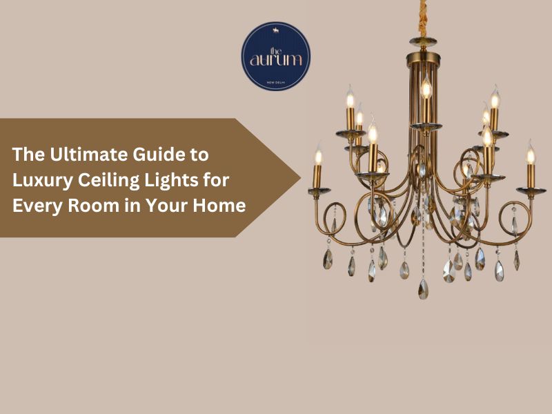 The Ultimate Guide to Luxury Ceiling Lights for Every Room in Your Home
