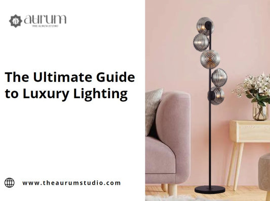 The Ultimate Guide to Luxury Lighting