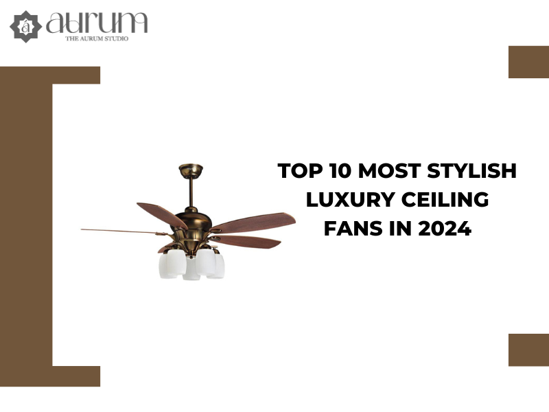 Top 10 Most Stylish Luxury Ceiling Fans In 2024 The Aurum   Top 10 Most Stylish Luxury Ceiling Fans In 2024 