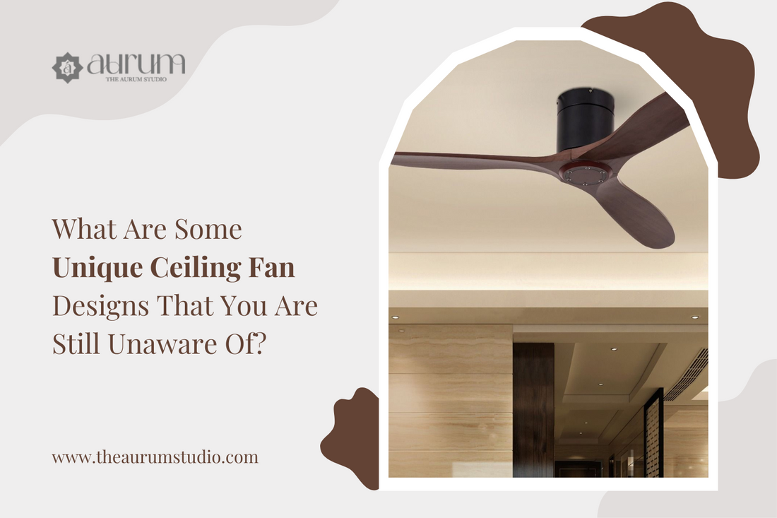 What Are Some Unique Ceiling Fan Designs That You Are Still Unaware Of?
