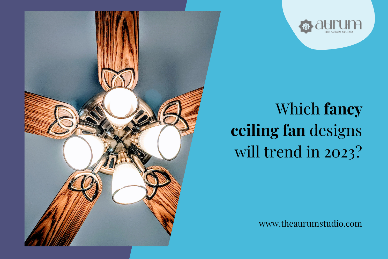 Which Fancy Ceiling Fan Designs Will Trend in 2023? – The Aurum